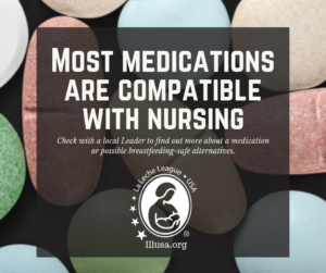 Image saying most meds are compatible with bf and to check with leader for more information 